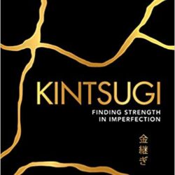 Kintsugi: Finding Strength in Imperfection