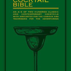 The Cocktail Bible – Tips and techniques for the … Curious and Techniques for the Adventurous